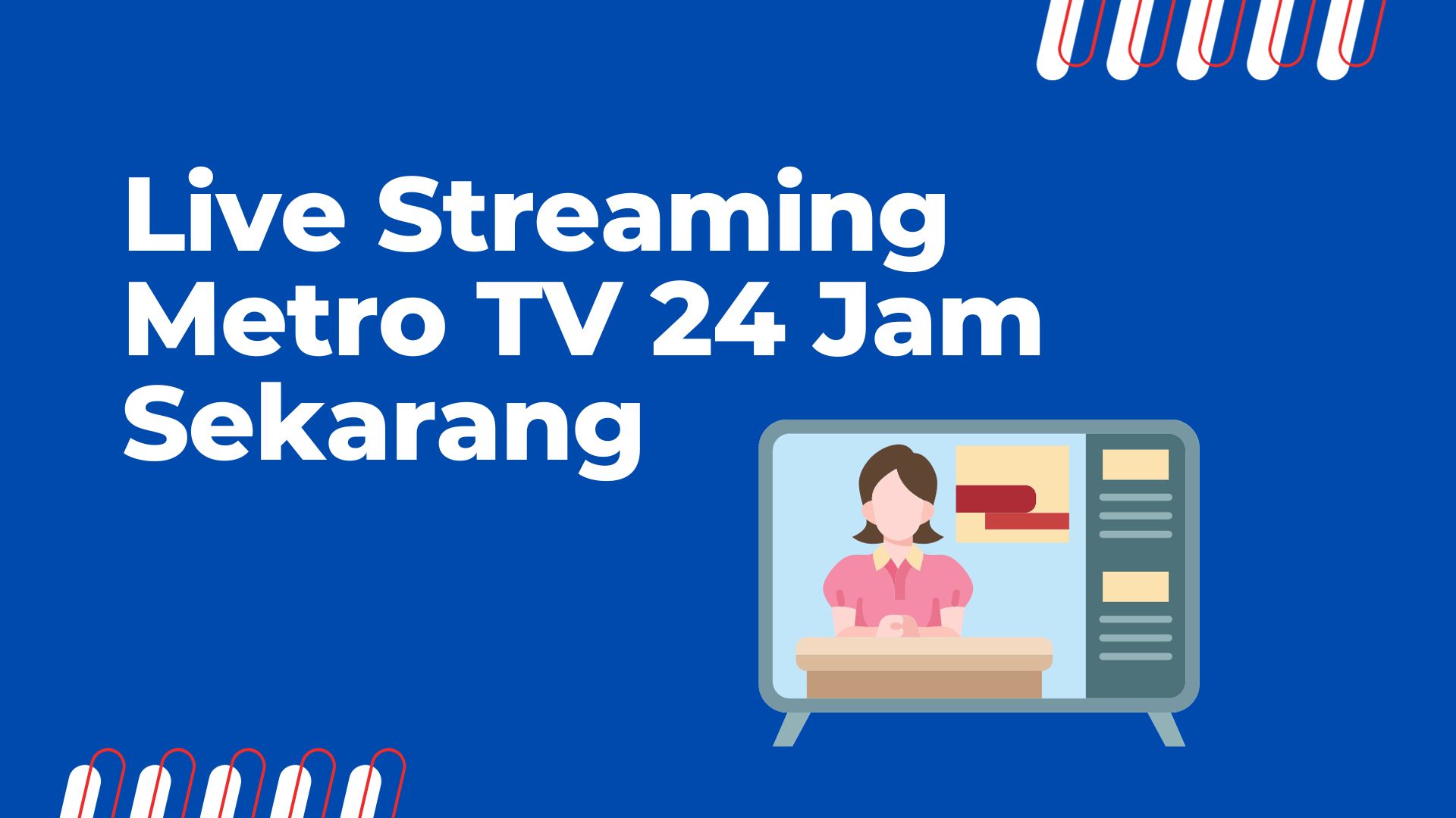 Live streaming metro tv 24 jam sekarang