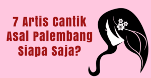 Artis Cantik Asal Palembang