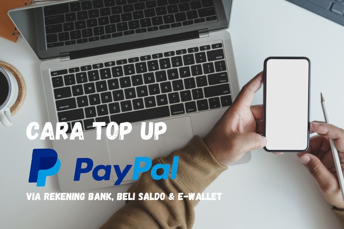 Cara Top Up PayPal: Via Rekening Bank, Beli Saldo & E-Wallet